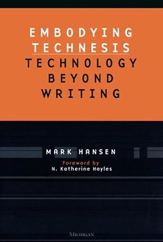Embodying Technesis – Technology beyond Writing