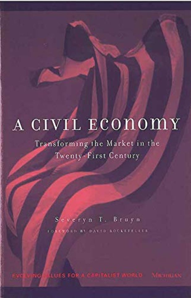 A Civil Economy – Transforming the Marketplace in the Twenty–First Century