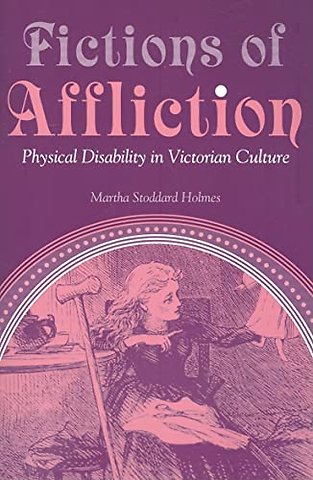 Fictions of Affliction – Physical Disability in Victorian Culture