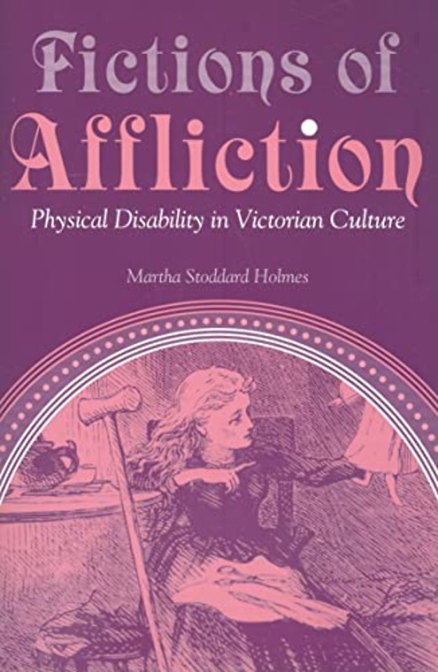 Fictions of Affliction – Physical Disability in Victorian Culture