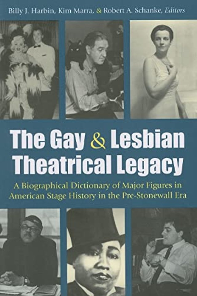 The Gay and Lesbian Theatrical Legacy – A Biographical Dictionary of Major Figures in American Stage History in the Pre–Stonewall Era
