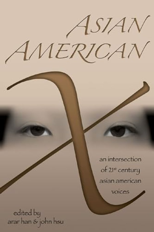 Asian American X – An Intersection of Twenty–First Century Asian American Voices