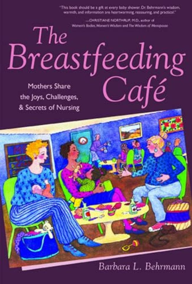 The Breastfeeding Café – Mothers Share the Joys, Challenges, and Secrets of Nursing