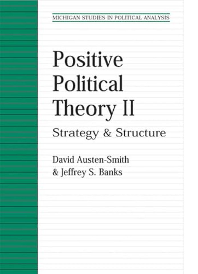 Positive Political Theory II – Strategy and Structure