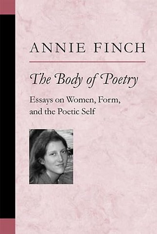 The Body of Poetry – Essays on Women, Form, and the Poetic Self