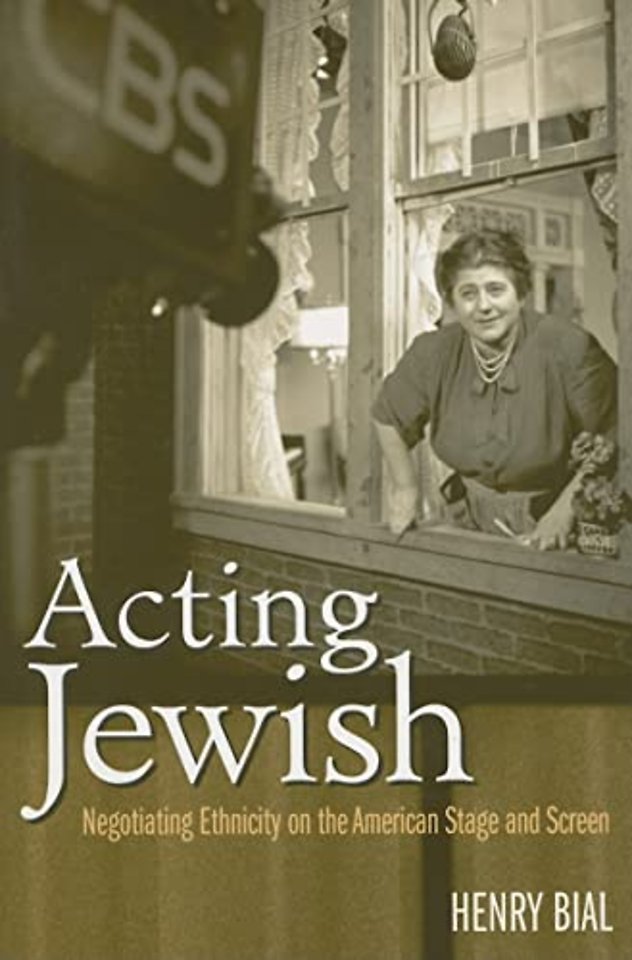 Acting Jewish – Negotiating Ethnicity on the American Stage and Screen