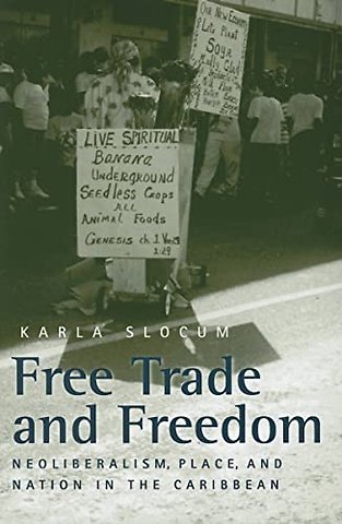 Free Trade and Freedom – Neoliberalism, Place, and Nation in the Caribbean