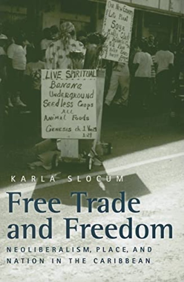 Free Trade and Freedom – Neoliberalism, Place, and Nation in the Caribbean