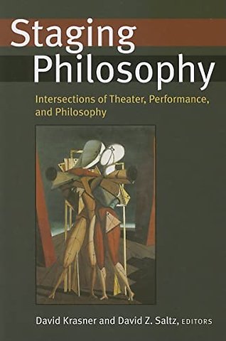 Staging Philosophy – Intersections of Theater, Performance, and Philosophy