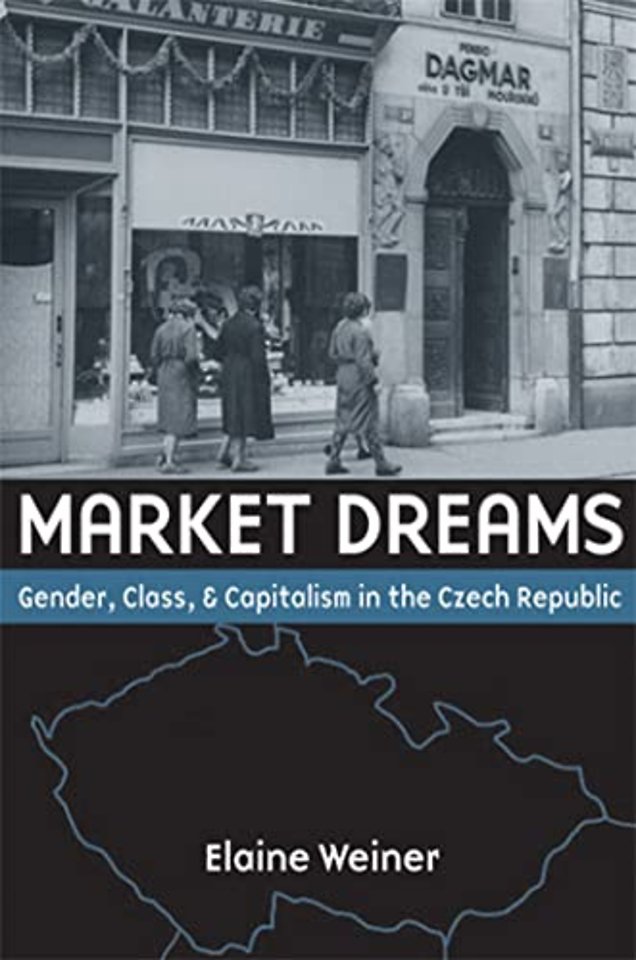 Market Dreams – Gender, Class, and Capitalism in the Czech Republic