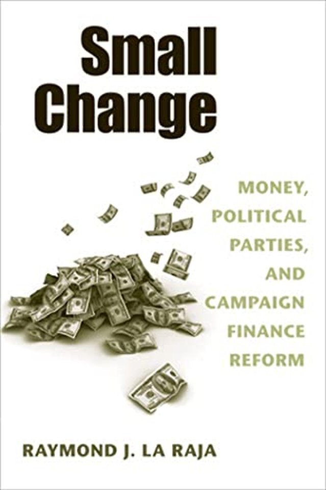Small Change – Money, Political Parties, and Campaign Finance Reform