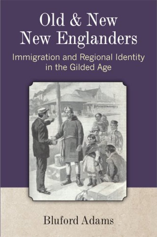 Old and New New Englanders – Immigration and Regional Identity in the Gilded Age