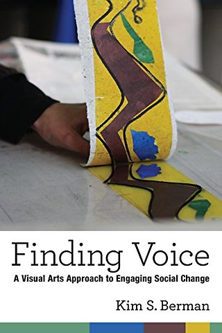 Finding Voice – A Visual Arts Approach to Engaging Social Change