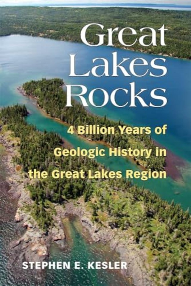 Great Lakes Rocks – 4 Billion Years of Geologic History in the Great Lakes Region
