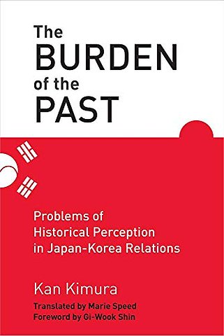 The Burden of the Past – Problems of Historical Perception in Japan–Korea Relations