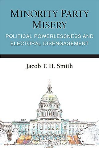 Minority Party Misery – Political Powerlessness and Electoral Disengagement