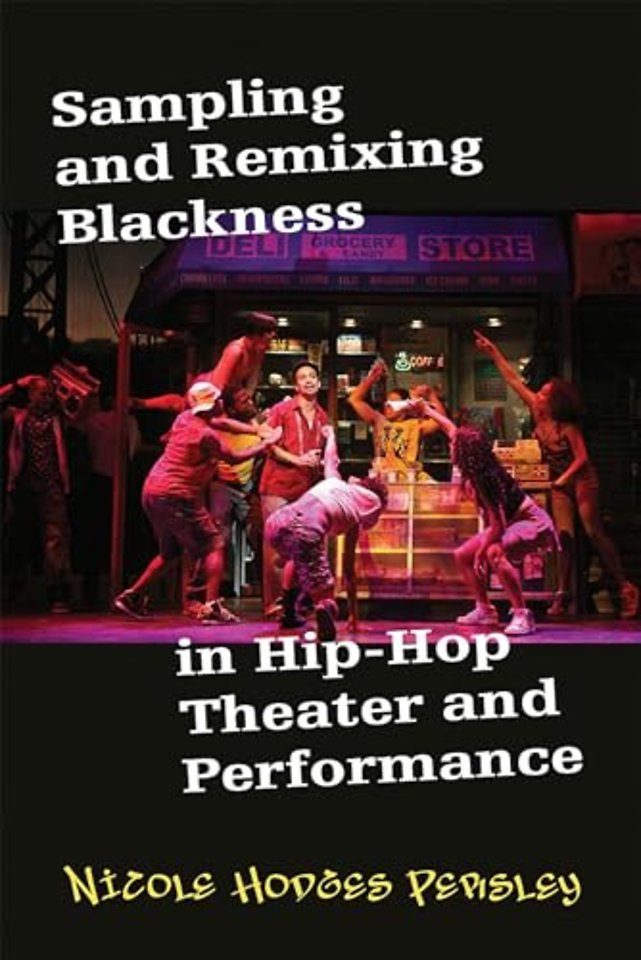 Sampling and Remixing Blackness in Hip–Hop Theater and Performance