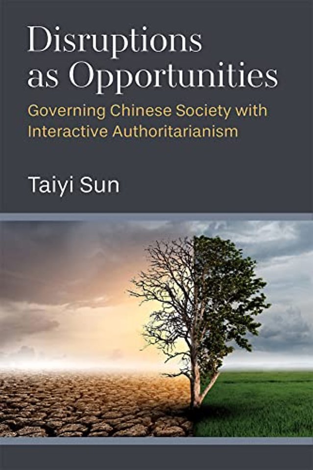 Disruptions as Opportunities – Governing Chinese Society with Interactive Authoritarianism