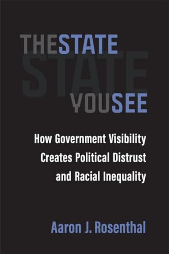 The State You See – How Government Visibility Creates Political Distrust and Racial Inequality
