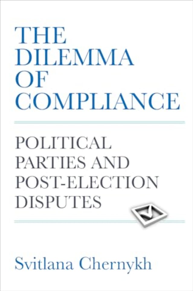 The Dilemma of Compliance – Political Parties and Post–Election Disputes