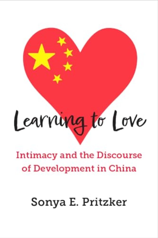 Learning to Love – Intimacy and the Discourse of Development in China