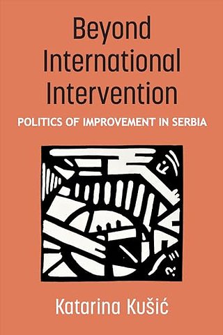 Beyond International Intervention – Politics of Improvement in Serbia