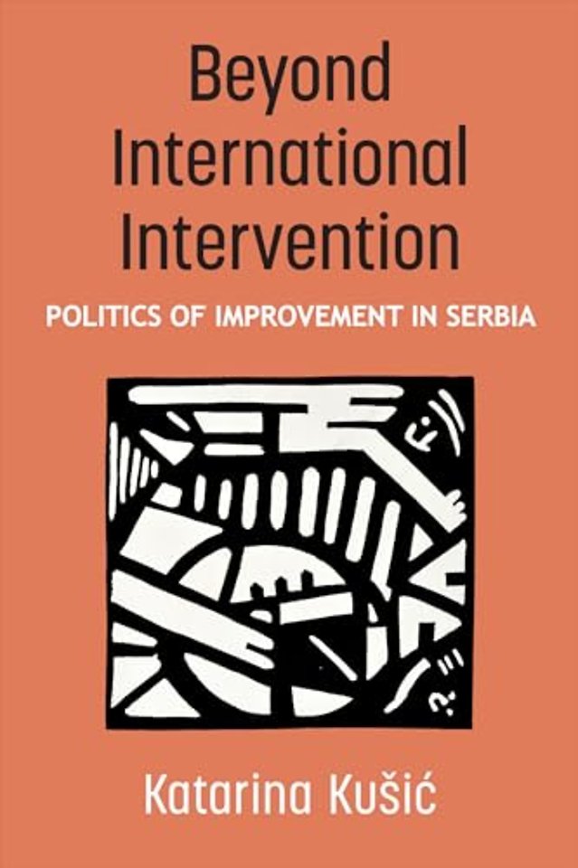 Beyond International Intervention – Politics of Improvement in Serbia
