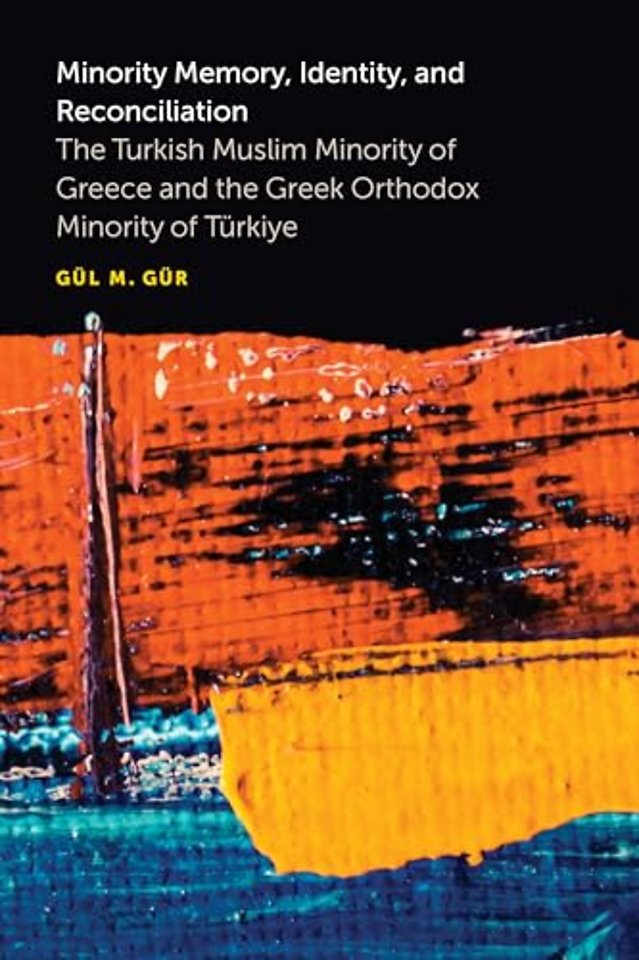 Minority Memory, Identity, and Reconciliation – The Turkish Muslim Minority of Greece and the Greek Orthodox Minority of Türkiye