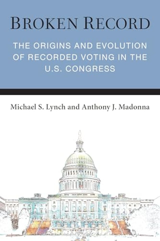 Broken Record – The Origins and Evolution of Recorded Voting in the U.S. Congress