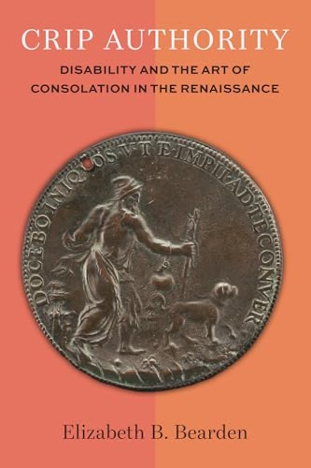 Crip Authority – Disability and the Art of Consolation in the Renaissance