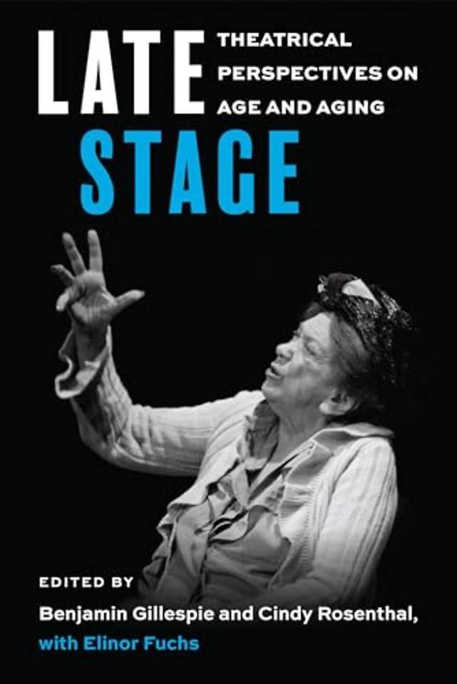 Late Stage – Theatrical Perspectives on Age and Aging