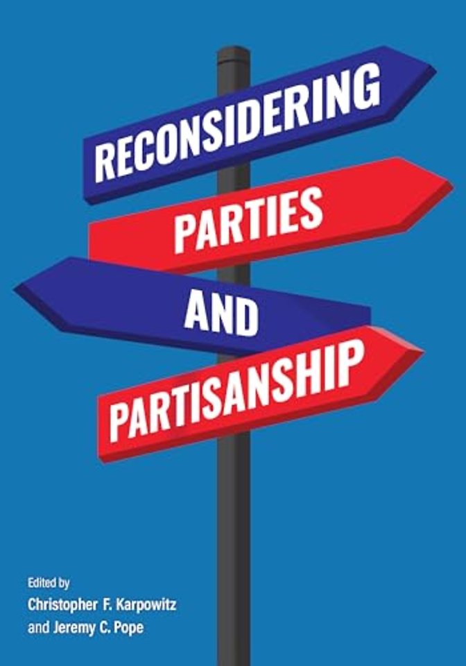 Reconsidering Parties and Partisanship