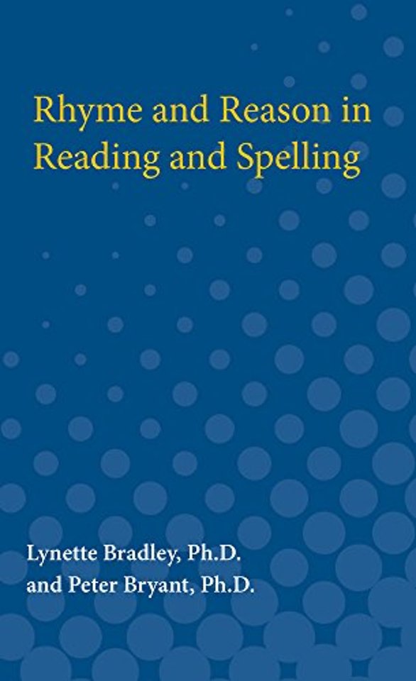 Rhyme and Reason in Reading and Spelling