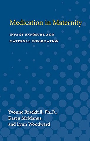 Medication in Maternity – Infant Exposure and Maternal Information
