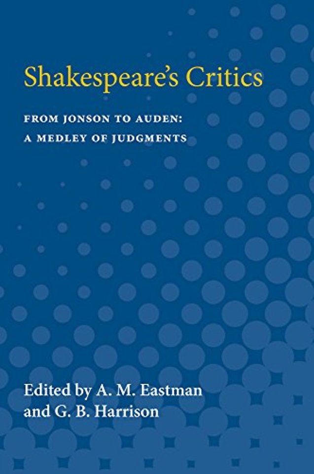 Shakespeare`s Critics – From Jonson to Auden, A Medley of Judgments
