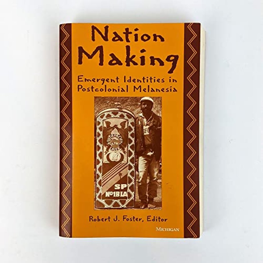 Nation Making – Emergent Identities in Postcolonial Melanesia