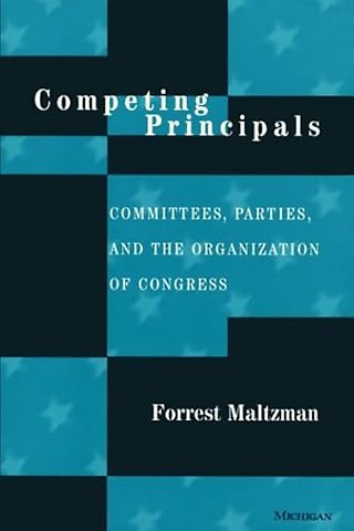 Competing Principals – Committees, Parties, and the Organization of Congress