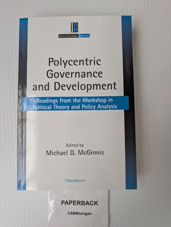 Polycentric Governance and Development – Readings from the Workshop in Political Theory and Policy Analysis