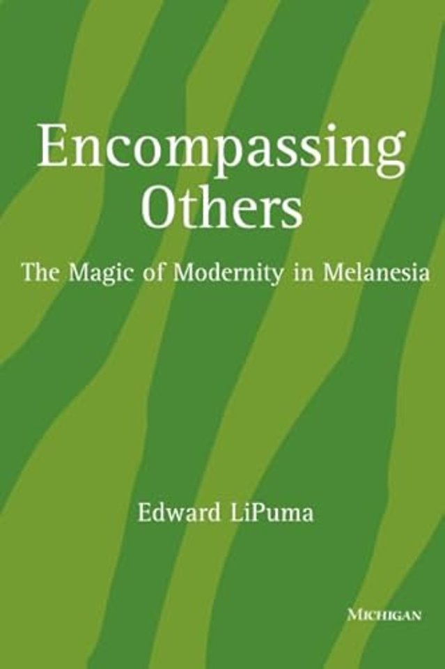 Encompassing Others – The Magic of Modernity in Melanesia