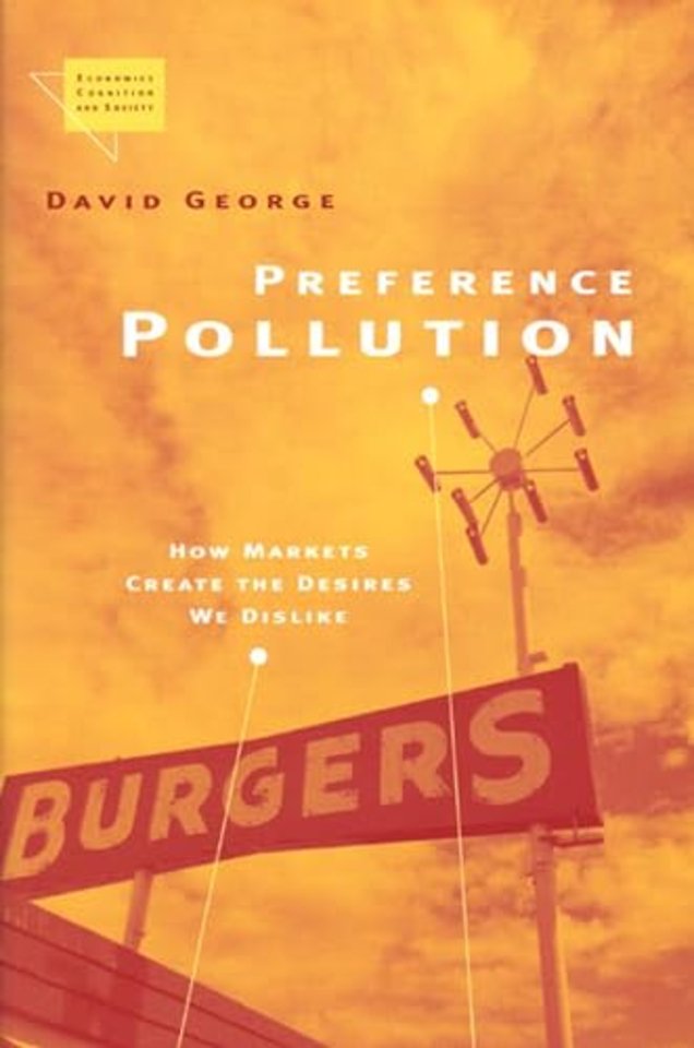 Preference Pollution – How Markets Create the Desires We Dislike