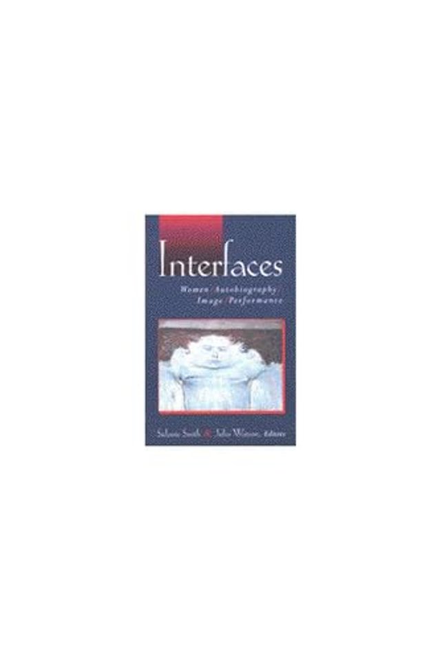 Interfaces – Women, Autobiography, Image, Performance