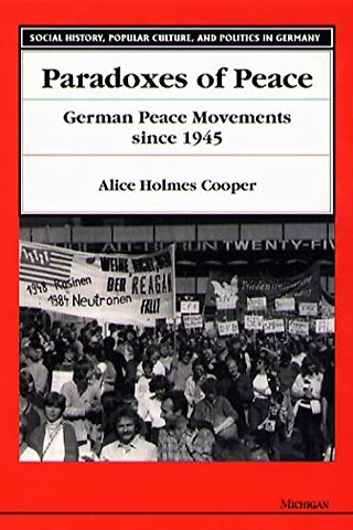 Paradoxes of Peace – German Peace Movements Since 1945