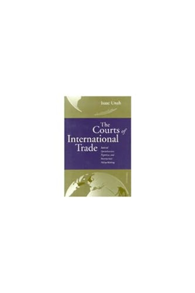 The Courts of International Trade – Judicial Specialization, Expertise, and Bureaucratic Policymaking
