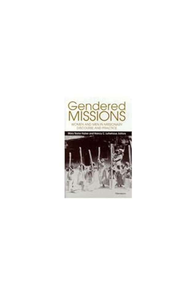 Gendered Missions – Women and Men in Missionary Discourse and Practice