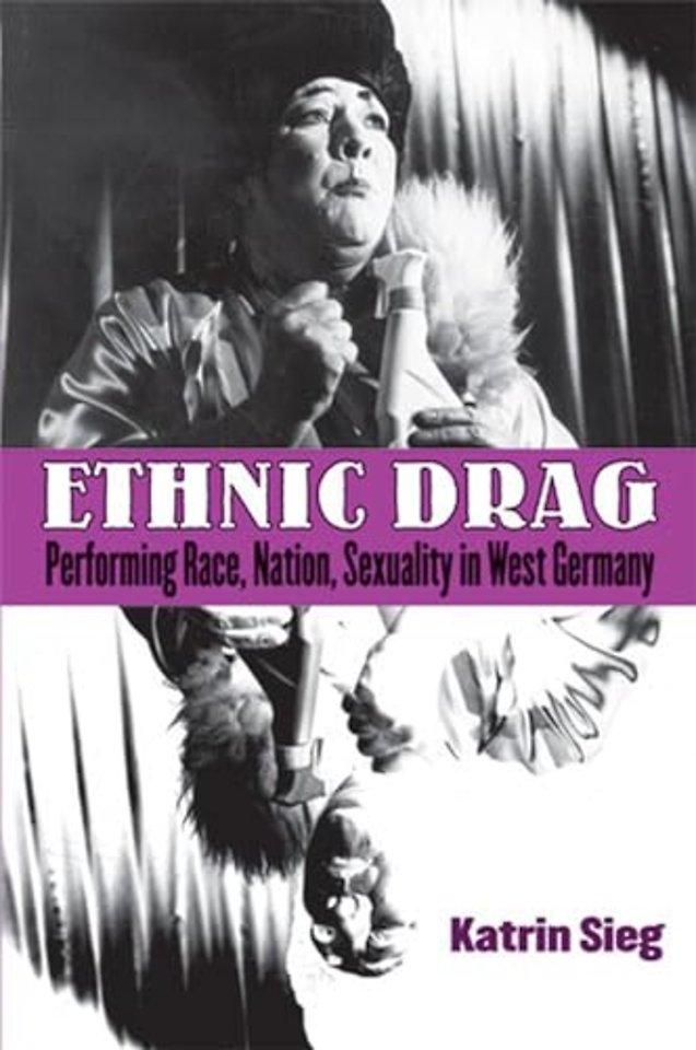 Ethnic Drag – Performing Race, Nation, Sexuality in West Germany