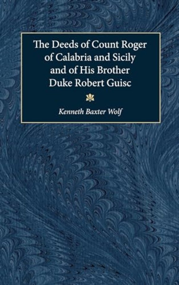 The Deeds of Count Roger of Calabria and Sicily and of His Brother Duke Robert Guisc