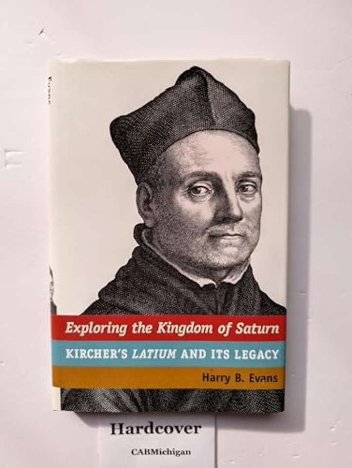 Exploring the Kingdom of Saturn – Kircher`s Latium and Its Legacy