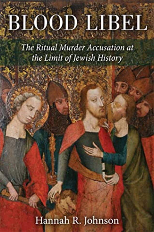Blood Libel – The Ritual Murder Accusation at the Limit of Jewish History