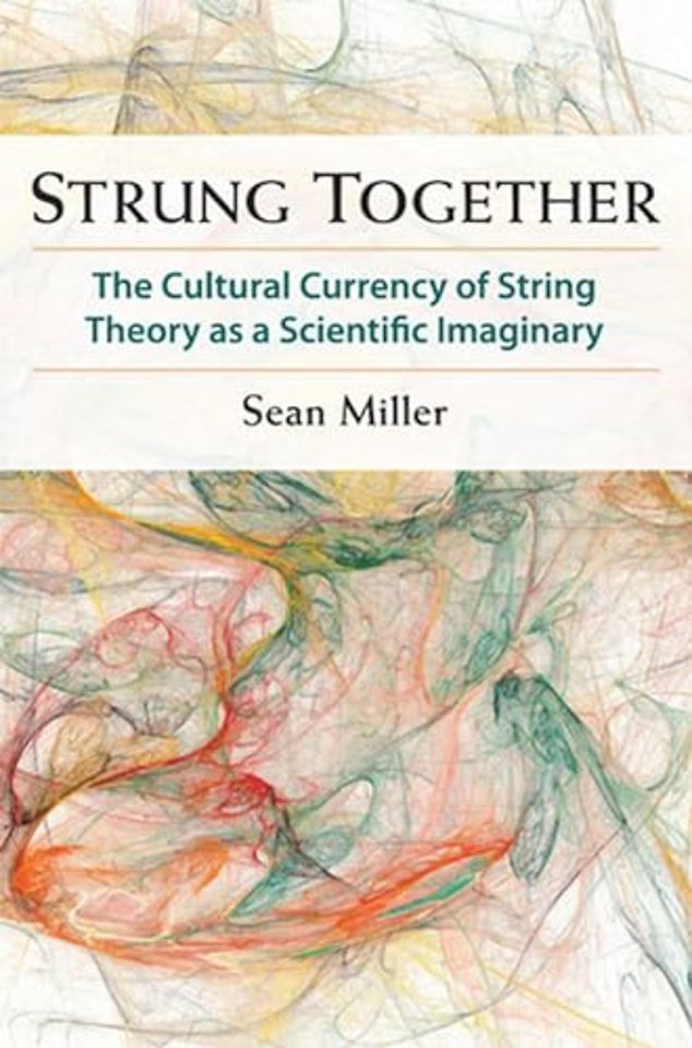 Strung Together – The Cultural Currency of String Theory as a Scientific Imaginary
