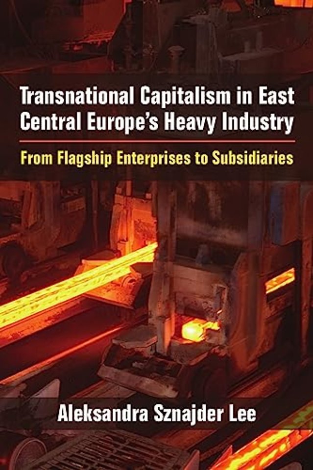 Transnational Capitalism in East Central Europe` – From Flagship Enterprises to Subsidiaries